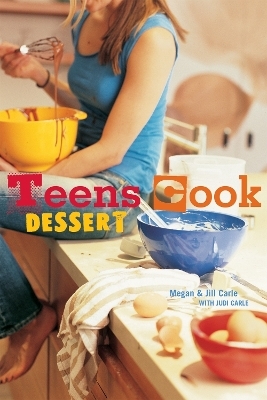 Teens Cook Dessert - Megan Carle, Jill Carle, Judi Carle