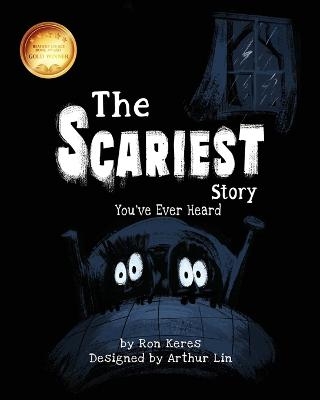 The Scariest Story You've Ever Heard - Ron Keres
