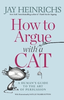 How to Argue with a Cat - Jay Heinrichs