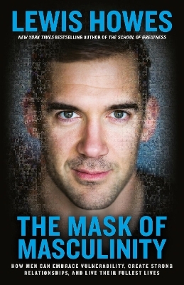The Mask of Masculinity - Lewis Howes