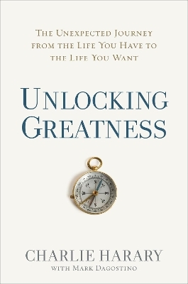 Unlocking Greatness - Charlie Harary, Mark Dagostino
