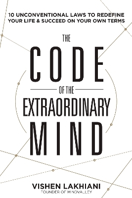 The Code of the Extraordinary Mind - Vishen Lakhiani