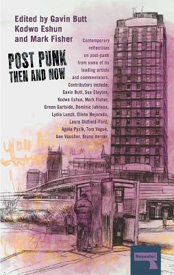 Post-Punk Then and Now - Sue Clayton, Kodwo Eshun, Green Gartside