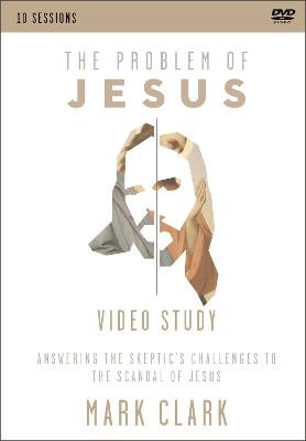 The Problem of Jesus, A Video Study - Mark Clark