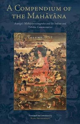 A Compendium of the Mahayana - Asanga Asanga, Karl Brunnholzl