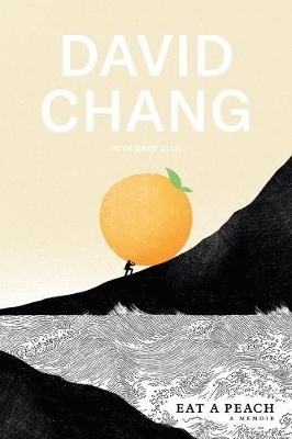 Eat a Peach - David Chang, Gabe Ulla