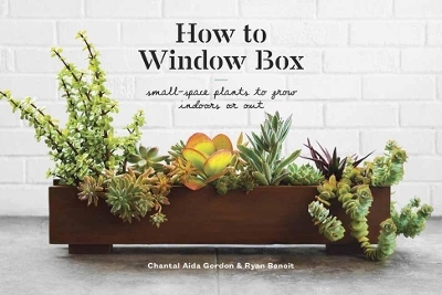 How to Window Box - Chantal Aida Gordon, Ryan Benoit