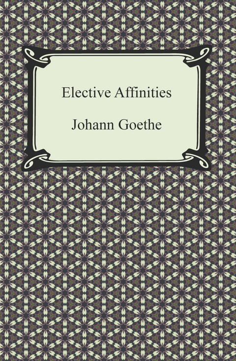 Elective Affinities - Johann Goethe