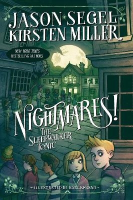 Nightmares! The Sleepwalker Tonic - Jason Segel, Kirsten Miller