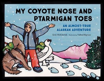 My Coyote Nose and Ptarmigan Toes - Erin McKittrick