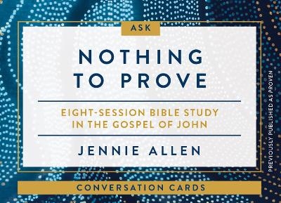 Nothing to Prove Conversation Card Deck - Jennie Allen