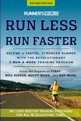 Runner's World Run Less, Run Faster - Bill Pierce, Scott Murr, Ray Moss,  Editors of Runner's World Maga