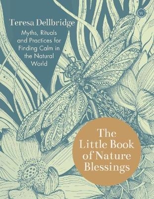 The Little Book of Nature Blessings - Teresa Dellbridge