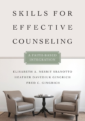 Skills for Effective Counseling – A Faith–Based Integration