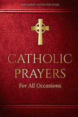 Catholic Prayers for All Occasions - 