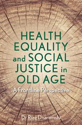 Health Equality and Social Justice in Old Age - Dr Riaz Dharamshi