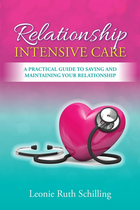 Relationship Intensive Care - Leonie R Schilling