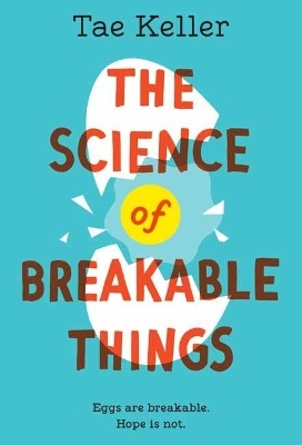 The Science of Breakable Things - Tae Keller