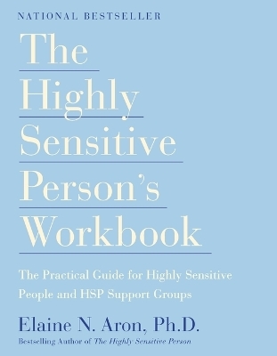 The Highly Sensitive Person's Workbook - Elaine N. Aron