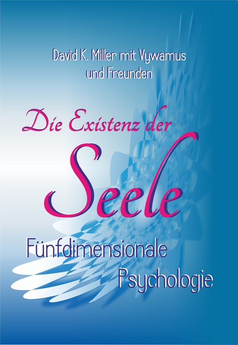 Die Existenz der Seele - David K. Miller