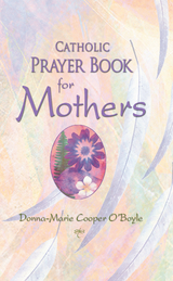 Catholic Prayer Book for Mothers - Donna-Marie Cooper O'Boyle