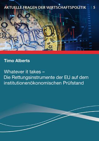 Whatever it takes – Die Rettungsinstrumente der EU auf dem institutionenökonomischen Prüfstand