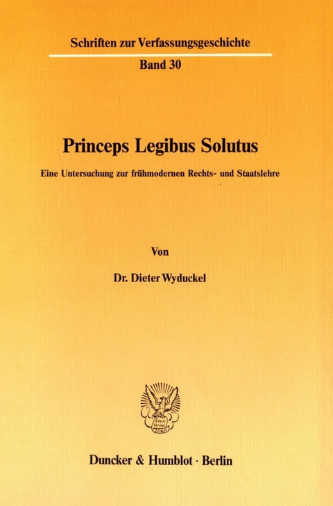 Princeps Legibus Solutus. - Dieter Wyduckel