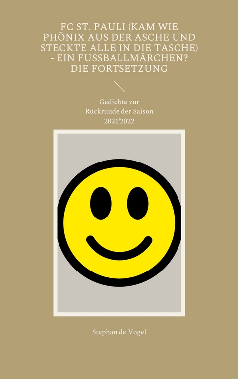 FC St. Pauli (kam wie Ph&ouml;nix aus der Asche und steckte alle in die Tasche) - Ein Fussballm&auml;rchen? Die Fortsetzung - Stephan de Vogel