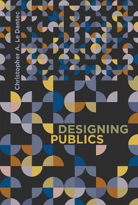 Designing Publics - Christopher A. Le Dantec