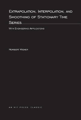 Extrapolation, Interpolation, and Smoothing of Stationary Time Series - Norbert Wiener