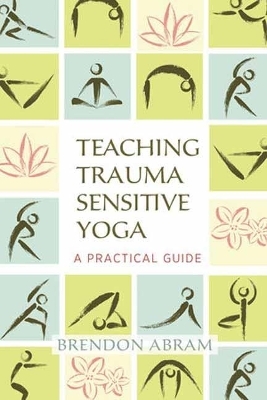 Teaching Trauma-Sensitive Yoga - Brendon Abram