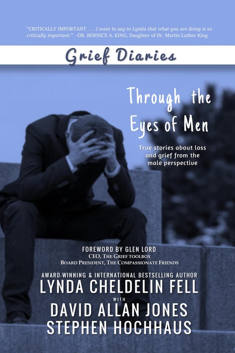 Grief Diaries : Through the Eyes of Men -  Lynda Cheldelin Fell,  Stephen Hochhaus,  David Allan Jones