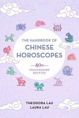 The Handbook of Chinese Horoscopes - Theodora Lau, Laura Lau