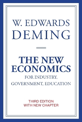 The New Economics for Industry, Government, Education - W. Edwards Deming