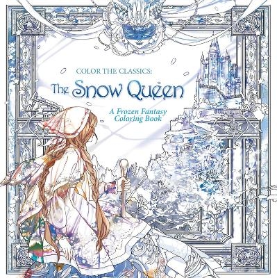 Color the Classics: The Snow Queen - Jae-Eun Lee