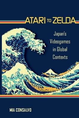 Atari to Zelda - Mia Consalvo