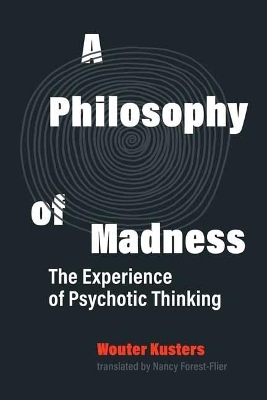 A Philosophy of Madness - Wouter Kusters, Nancy Forest-Filer