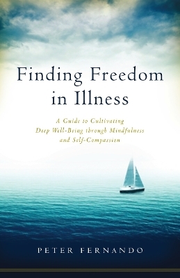 Finding Freedom in Illness - Peter Fernando