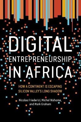 Digital Entrepreneurship in Africa - Nicolas Friederici