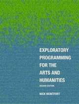 Exploratory Programming for the Arts and Humanities, second edition - Montfort, Nick