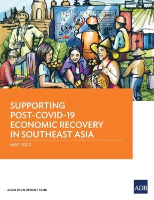 Supporting Post-COVID-19 Economic Recovery in Southeast Asia -  Asian Development Bank