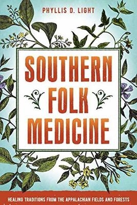 Southern Folk Medicine - Phyllis D. Light