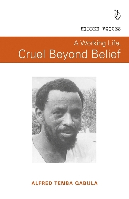 A working life, cruel beyond belief - Alfred Temba Qabula