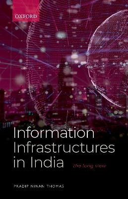 Information Infrastructures in India - Pradip Ninan Thomas