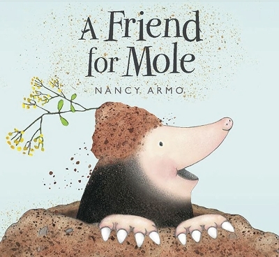 A Friend for Mole - Nancy Armo