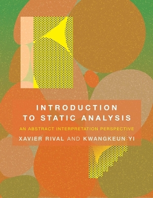 Introduction to Static Analysis - Xavier Rival, Kwangkeun Yi