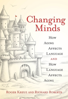Changing Minds - Roger Kreuz, Richard Roberts