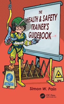The Health and Safety Trainer&rsquo;s Guidebook - Simon Watson Pain