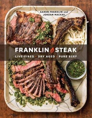 Franklin Steak - Aaron Franklin, Jordan Mackay