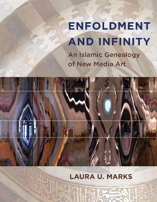 Enfoldment and Infinity - Laura U. Marks